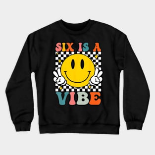 Six Is A Vibe 6Th Birthday Groovy Boys Girls 6 Years Old Crewneck Sweatshirt